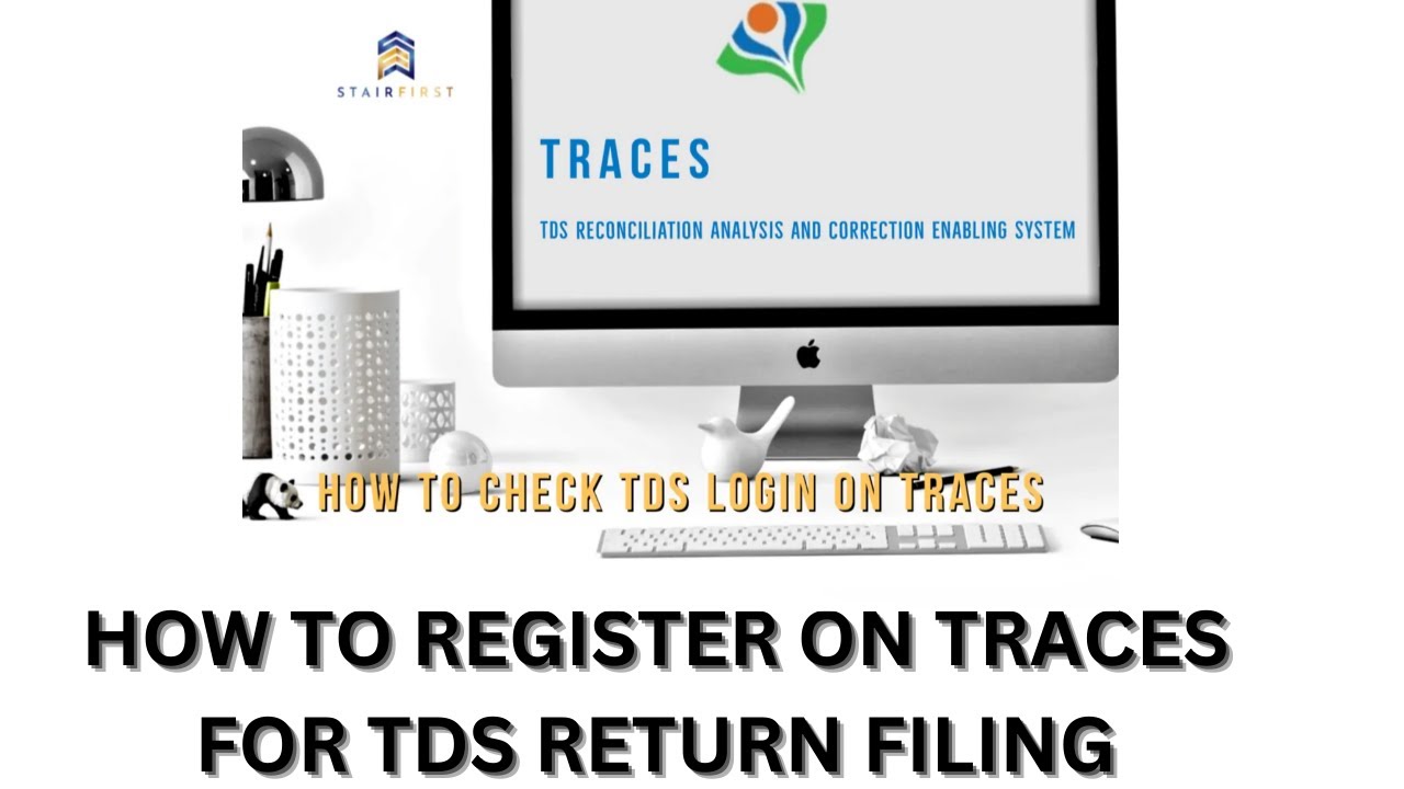 TRACES REGISTRATION/ TDS PORTAL REGISTRATION/ FIRST TIME TRACES REGISTRATION/FORM 16/
