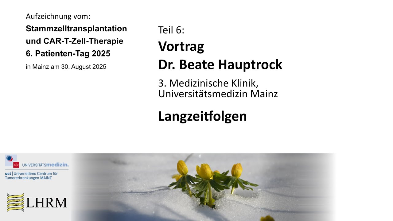 Teil 6, Vortrag: Langzeitfolgen nach Stammzelltransplantationund CAR-T-Zell-Therapie