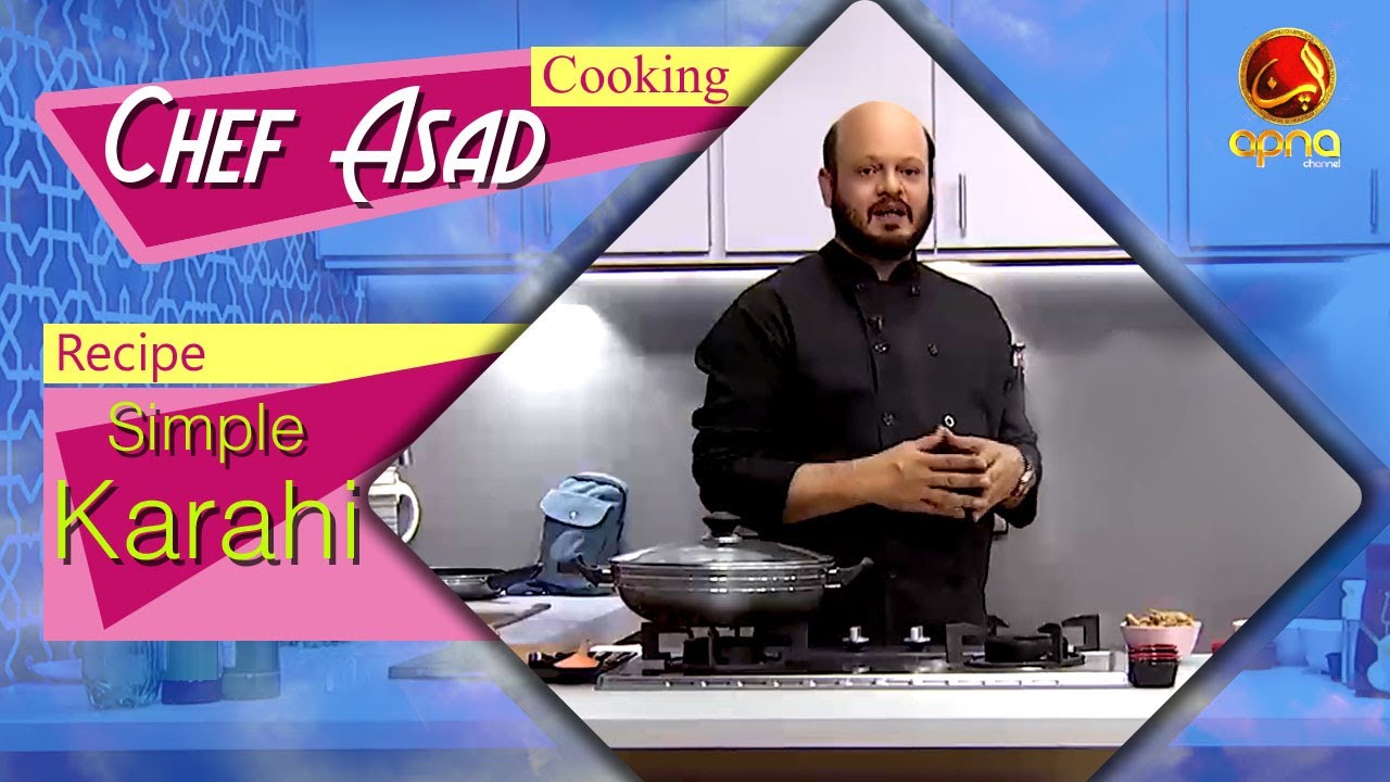 Chef Asad Ki Recipes | Simple Karahi | Cooking Recipes & Tips | Apna Tv Channel