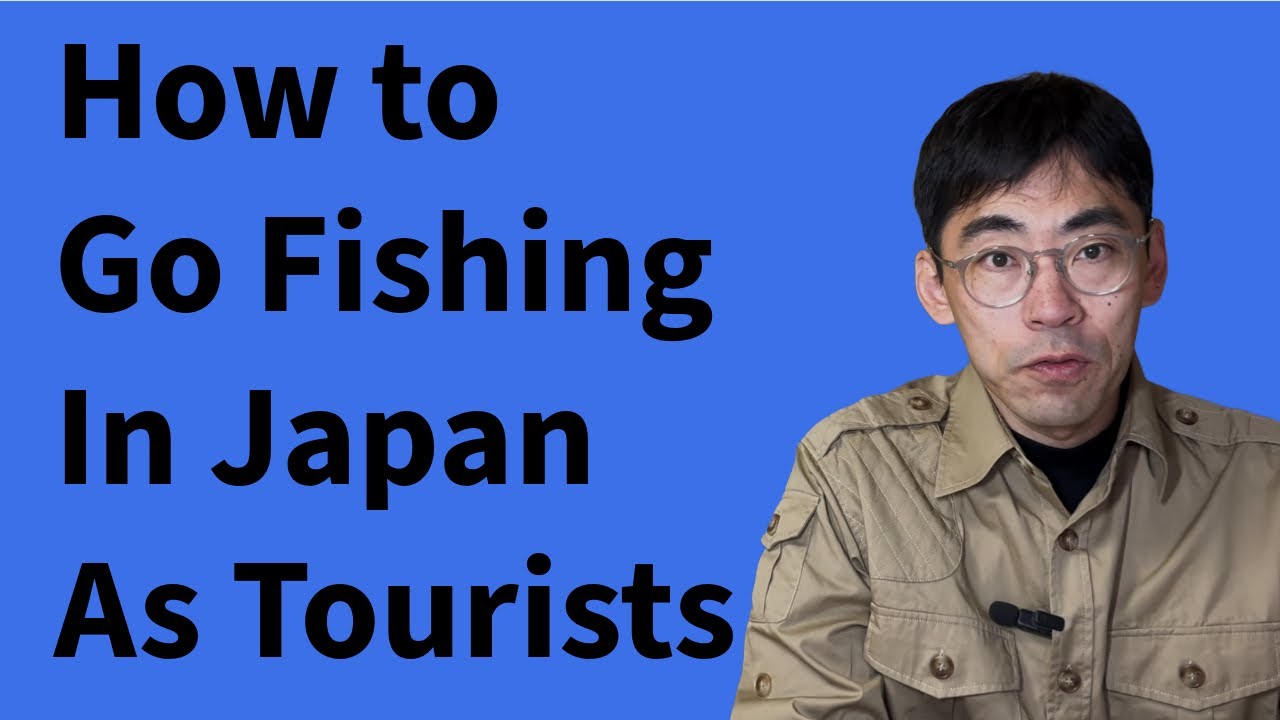 How to Go Fishing in Japan as a Tourist