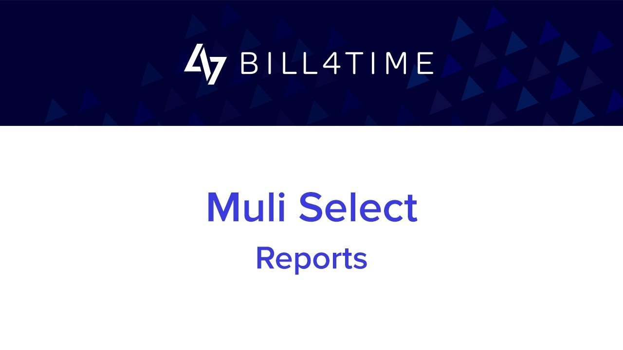 Multi-Select | Bill4Time - Reports