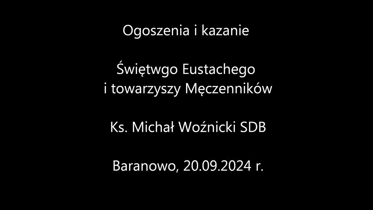 2024.09.20 Ogłoszenia i Kazanie Św. Eustachego i towarzyszy Męczennik&oacute;w