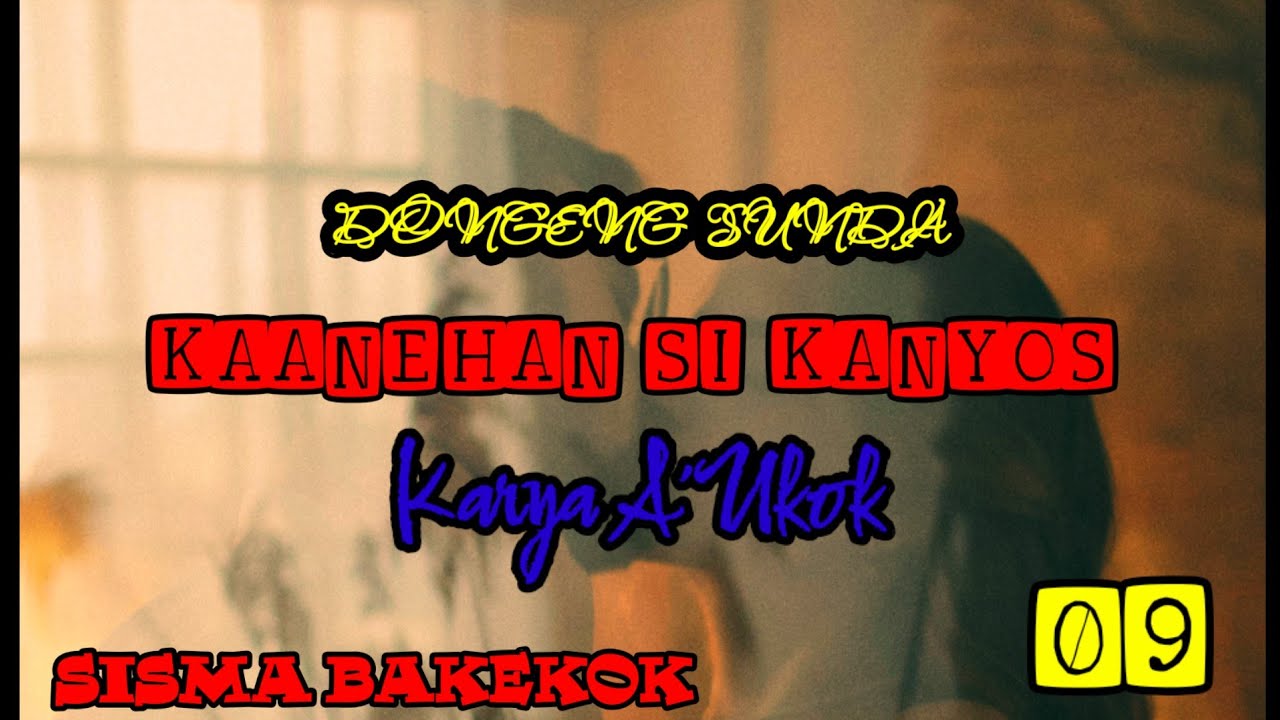 DONGENG SUNDA KAANEHAN SI KANYOS PART-09
