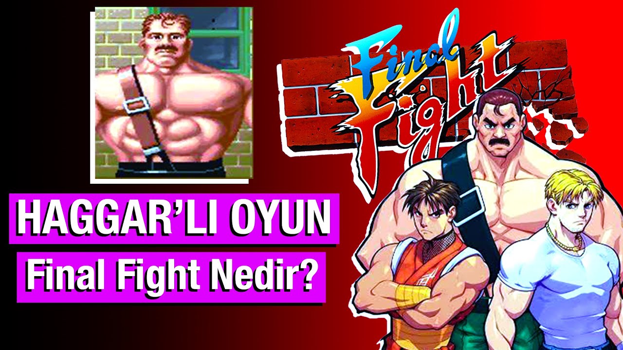 Atari Oyunlarının Efsanesi Haggar ! - Final Fight Nedir ?