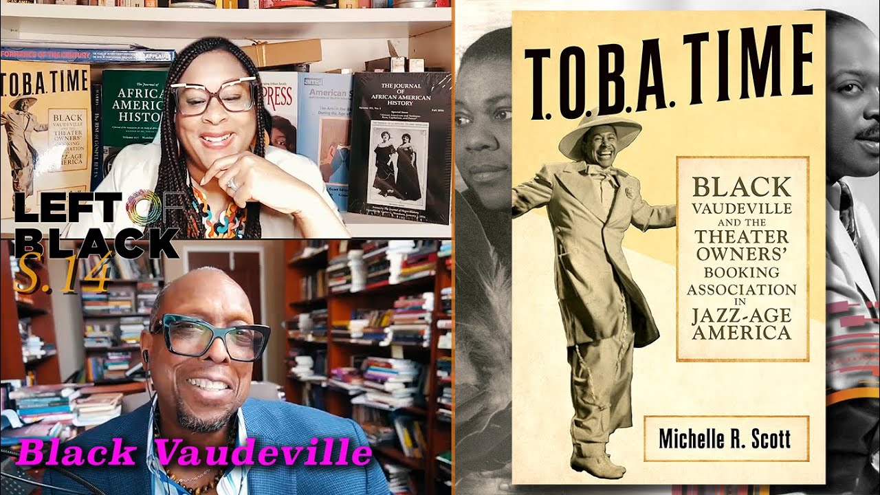 Left of Black | Black Vaudeville in Jazz-Age America with Dr. Michelle R. Scott