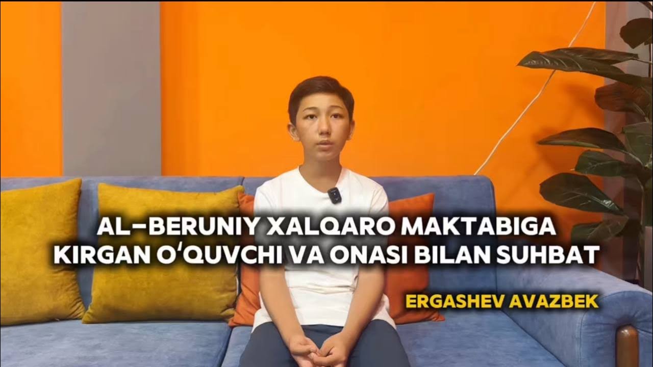 AL-BERUNIY XALQARO MAKTABIGA KIRGAN OʻQUVCHI VA ONASI BILAN SUHBAT | Avazbek Ergashev
