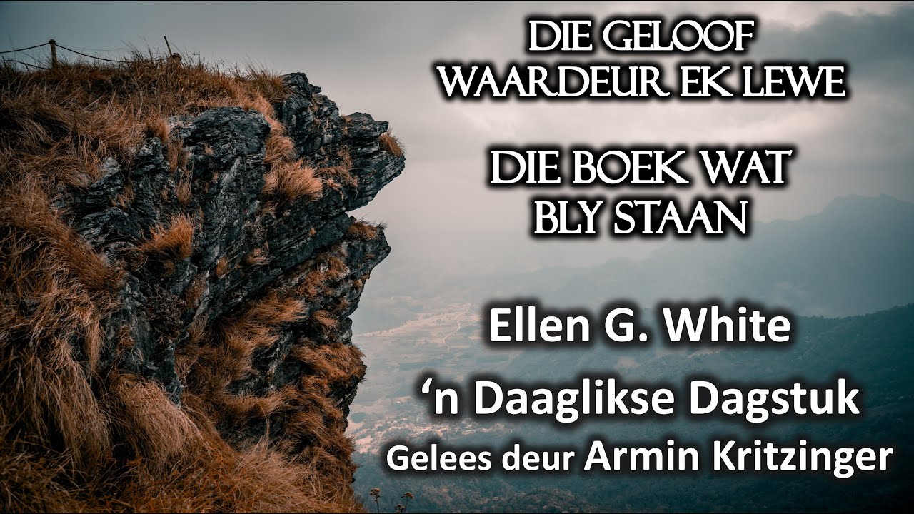 Die Boek Wat Bly Staan | Jan 9 | Die Geloof Waardeur Ek Lewe | Ellen White | Dagstuk | Ep. 9