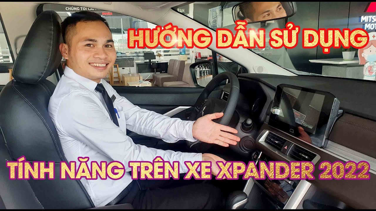Hướng dẫn sử dụng tính năng, nút chỉnh trên xe cho khách hàng lần đầu mua xe xpander 2022