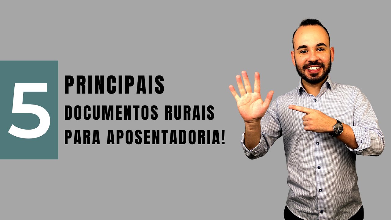 5 PRINCIPAIS DOCUMENTOS RURAIS PARA APOSENTADORIA!