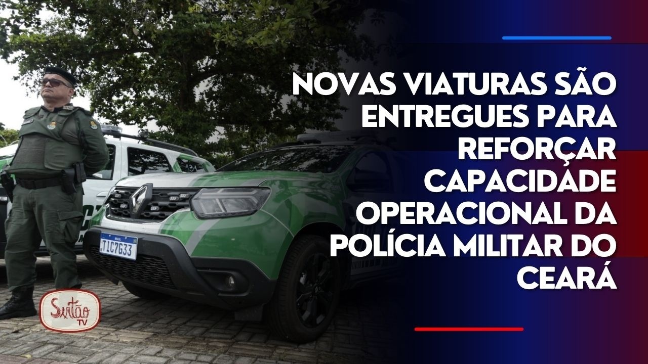 Novas viaturas são entregues para reforçar capacidade operacional da Polícia Militar do Ceará