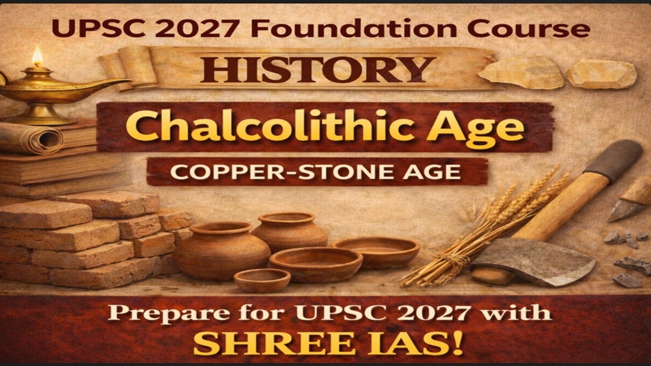 Chalcolithic Age Explained | UPSC 2027 Foundation Course | History by SHREE IAS