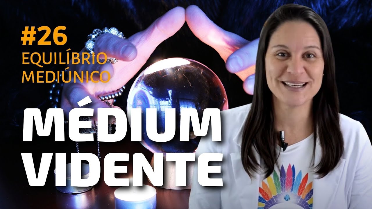 Médium vidente - Curso de Mediunidade #26