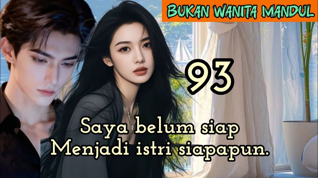 Part:93 Saya belum siap Menjadi istri siapapun.