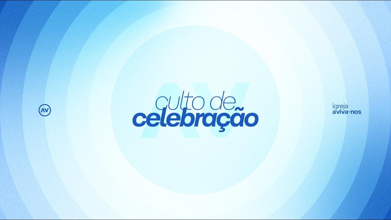 Culto Celebra&ccedil;&atilde;o Aviva-nos