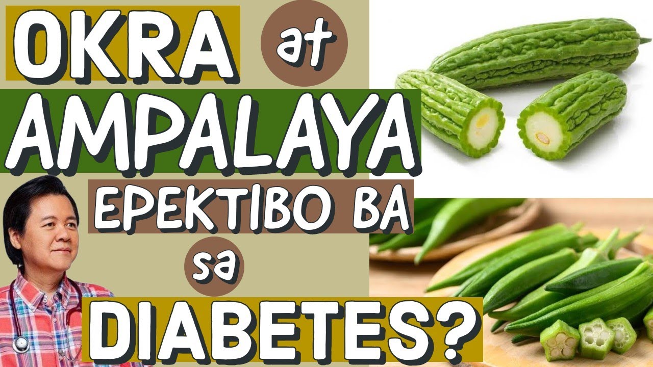 Okra at Ampalaya: Epektibo Ba sa Diabetes? - By Doc Willie Ong