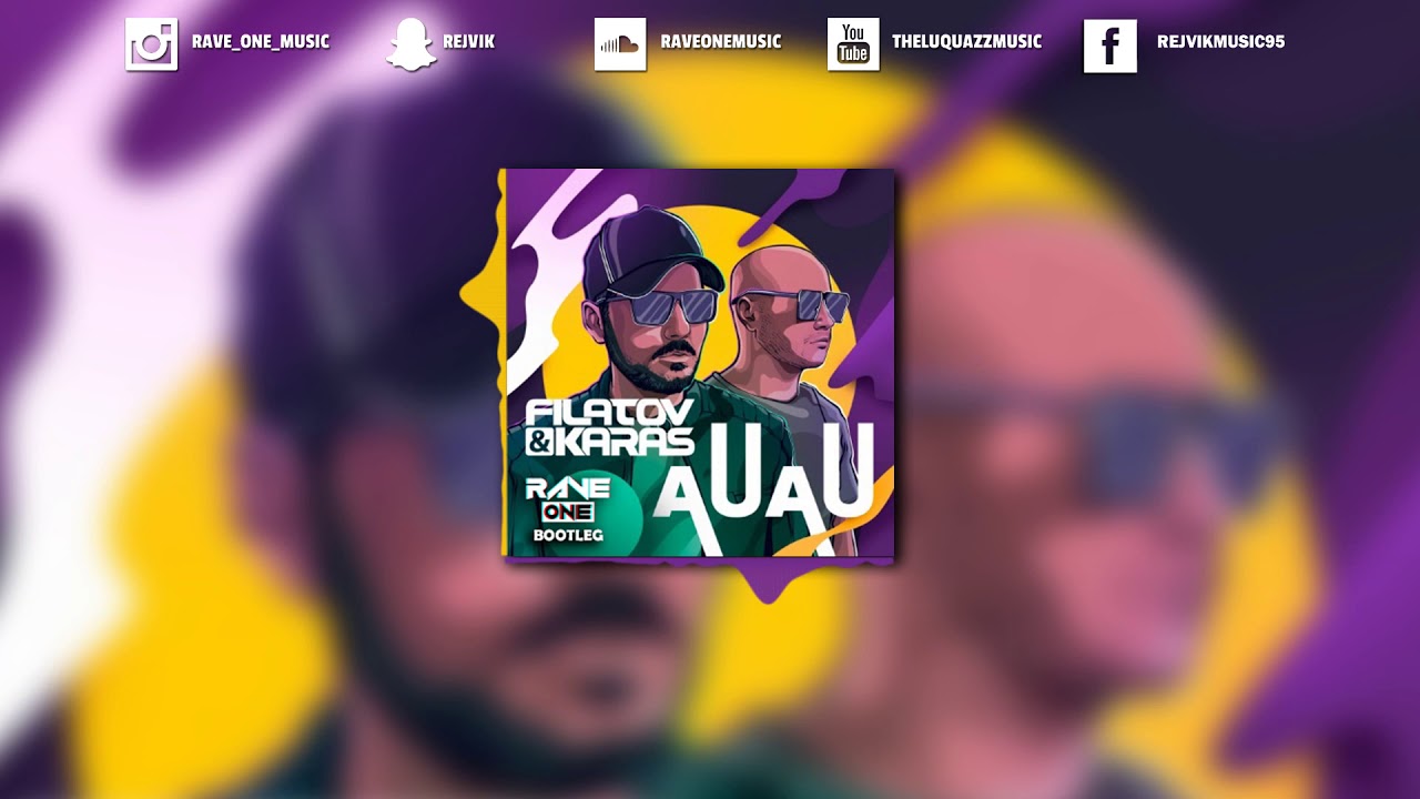Filatov & Karas - Au Au (Rave One Bootleg)