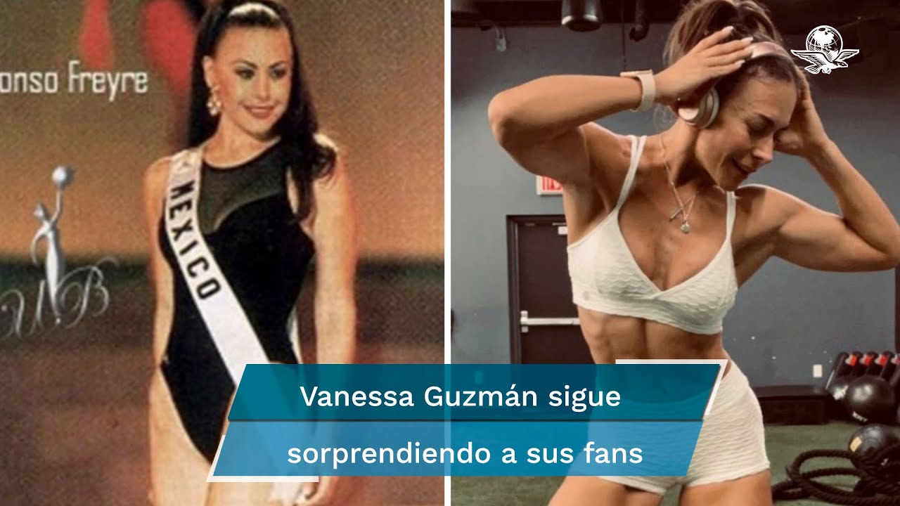Vanessa Guzmán de Miss México al fisicoculturismo, su transformación