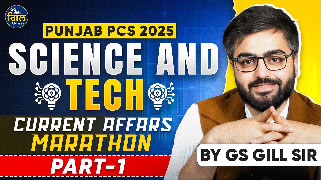 Science & Technology Current Affairs Marathon | Part 1 | Punjab PCS 2025 | By GS Gill Sir