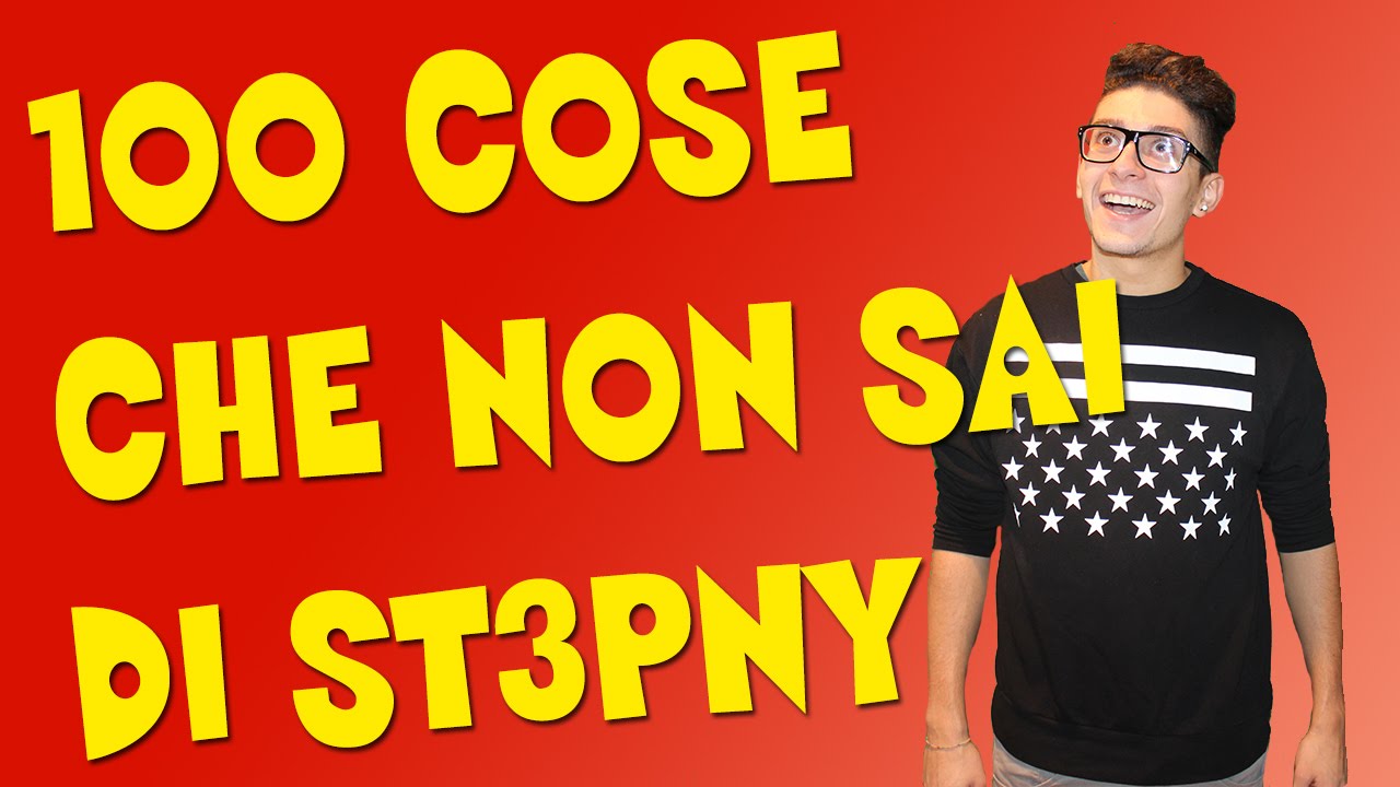 100 COSE CHE NON SAI DI ST3PNY