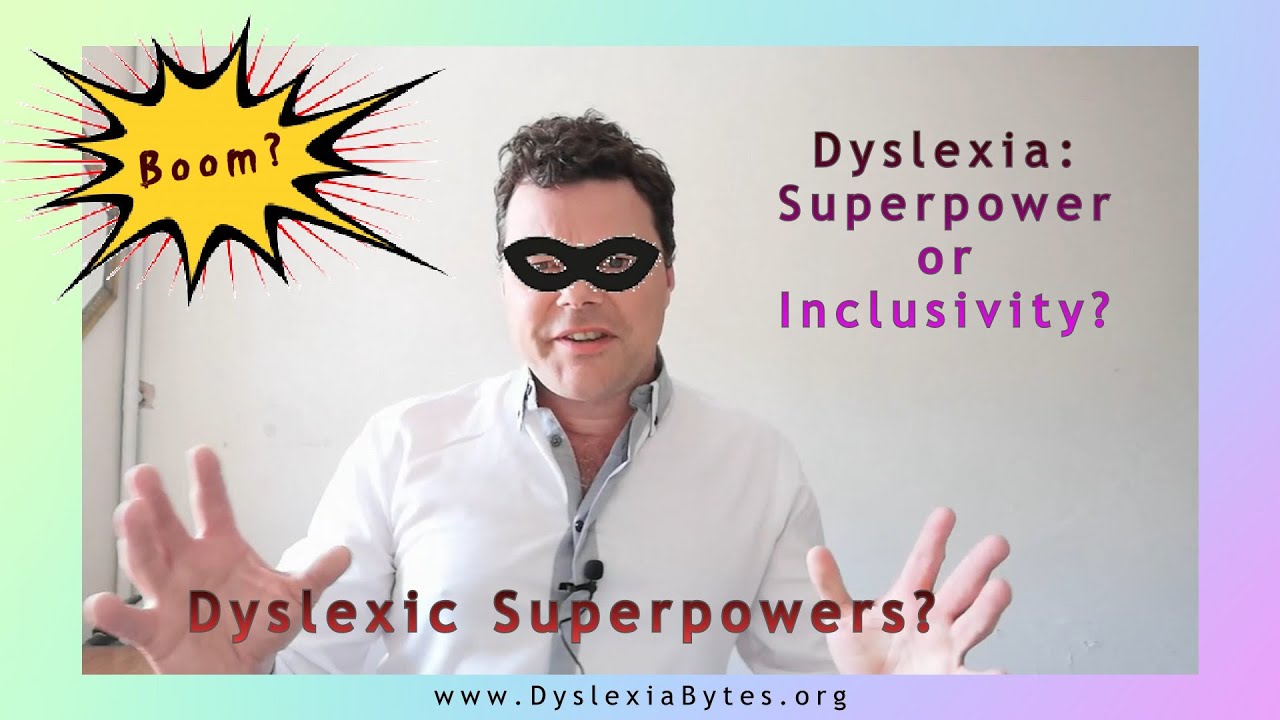 Dyslexia: Superpower, or Inclusivity?