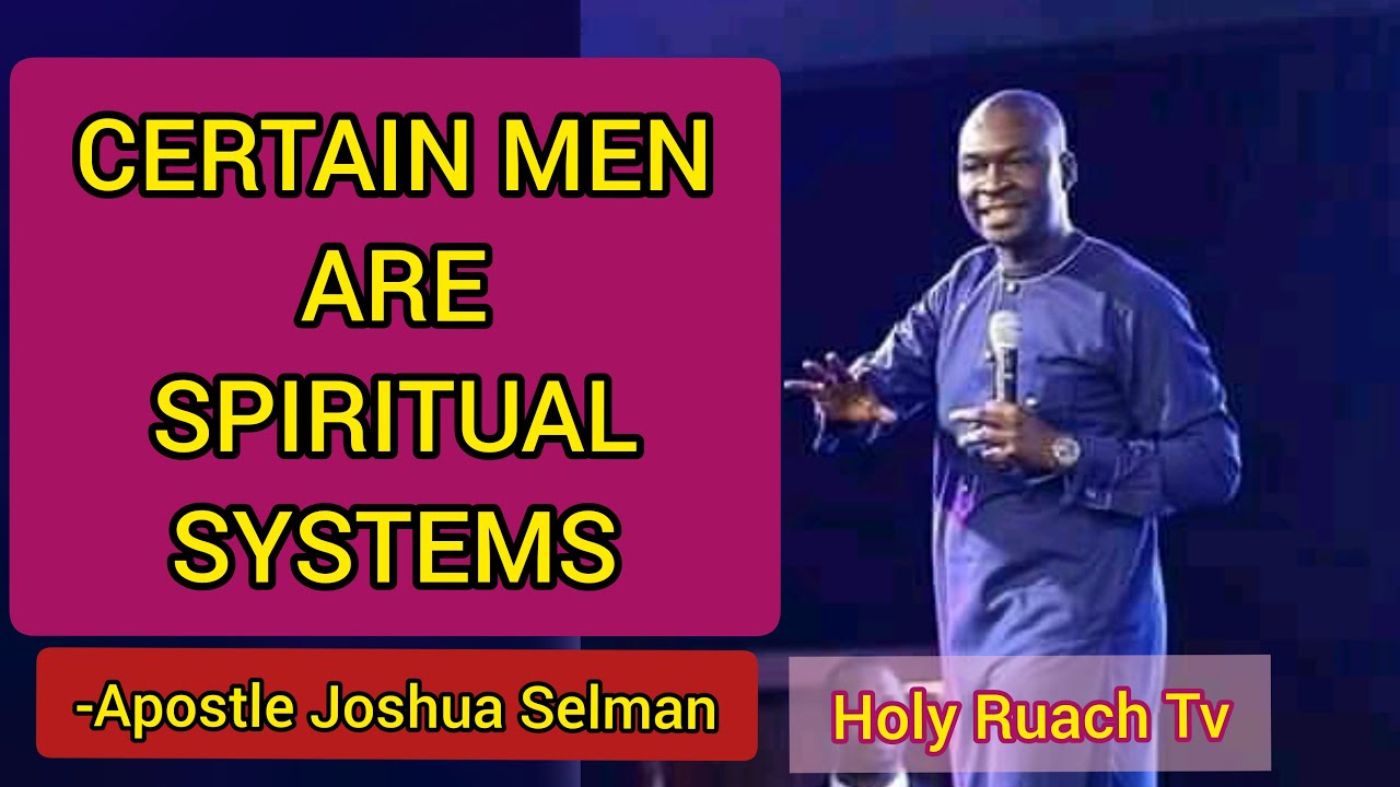 MUST WATCH! How Certain men are Spiritual Systems- Apostle Joshua Selman