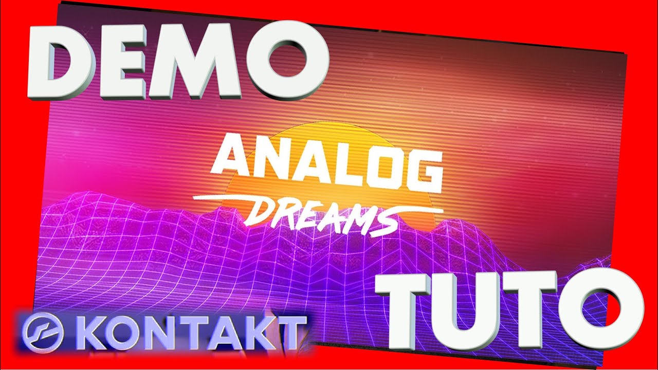 ANALOG DREAMS Tutoreil et démo sons - Native Instruments - Kontakt