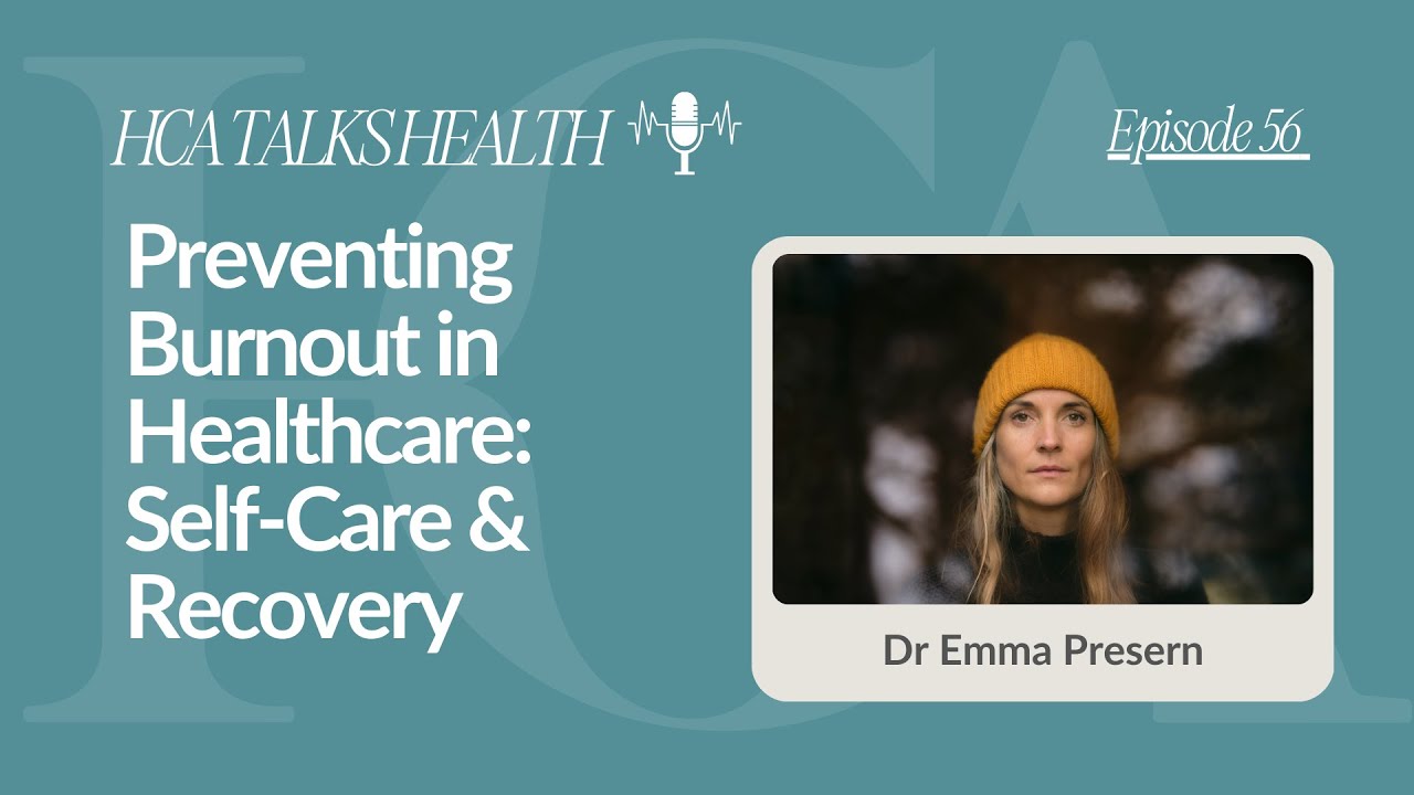 Preventing Burnout in Healthcare | Dr. Emma Presern on Self-Care & Recovery | HCA Talks Health