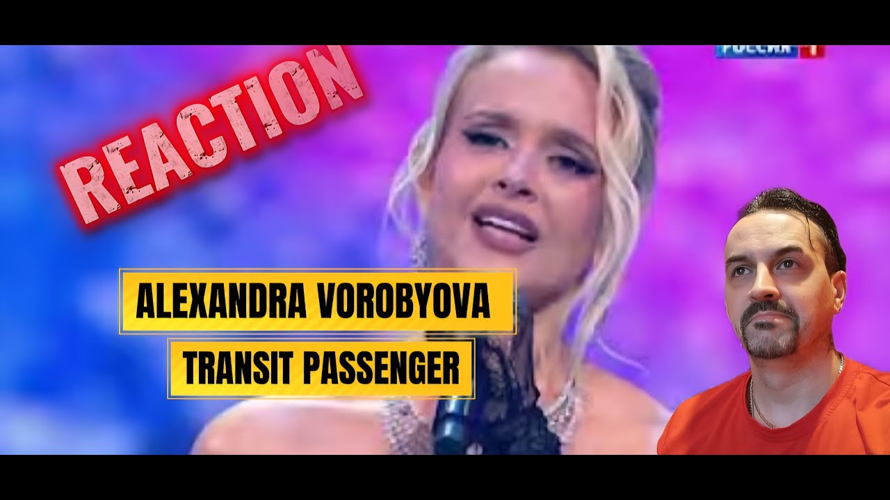 ALEXANDRA VOROBYOVA Александра Воробьева - Транзитный пассажир ( REACTION