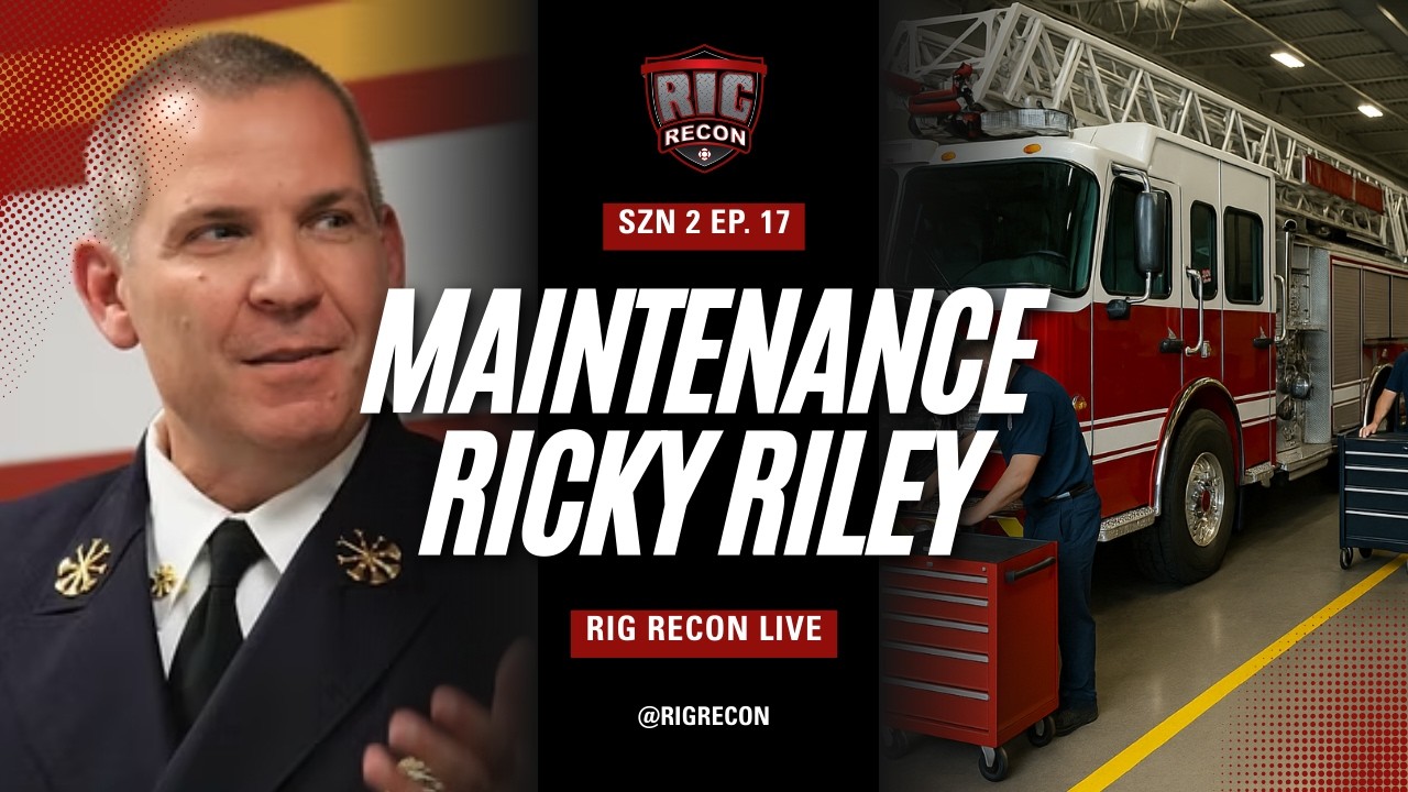 Firetruck Maintenance & Upgrades with Ricky Riley - Rig Recon Live - S2E17