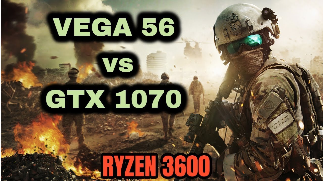Vega 56 vs GTX 1070 |  Ryzen 3600
