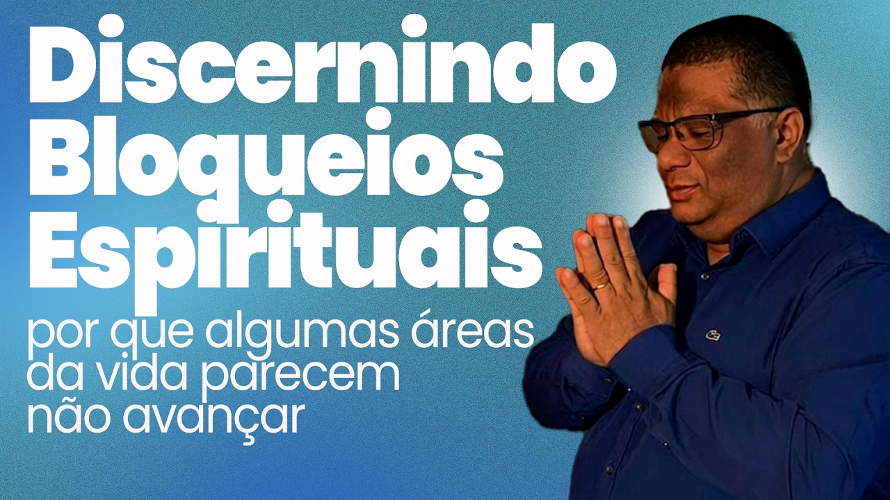 DISCERNINDO BLOQUEIOS ESPIRITUAIS | @CristianofagundesPastor