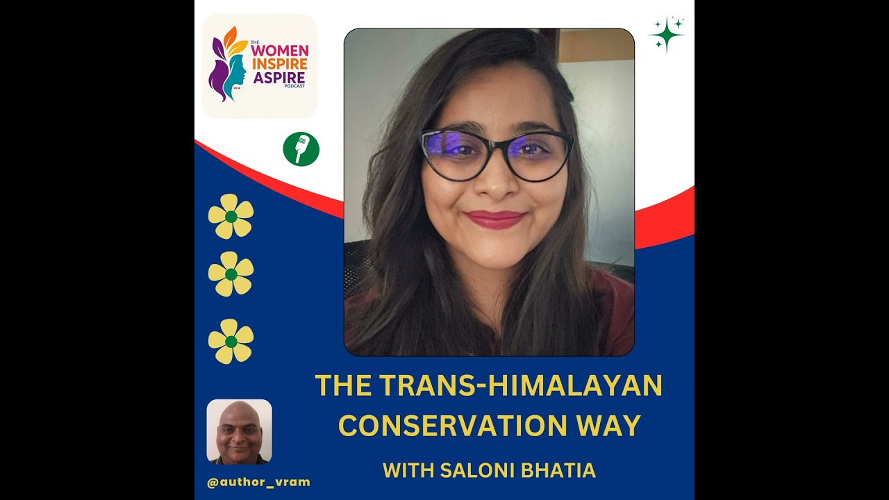 The Trans-Himalayan Conservation Way! - With Saloni Bhatia