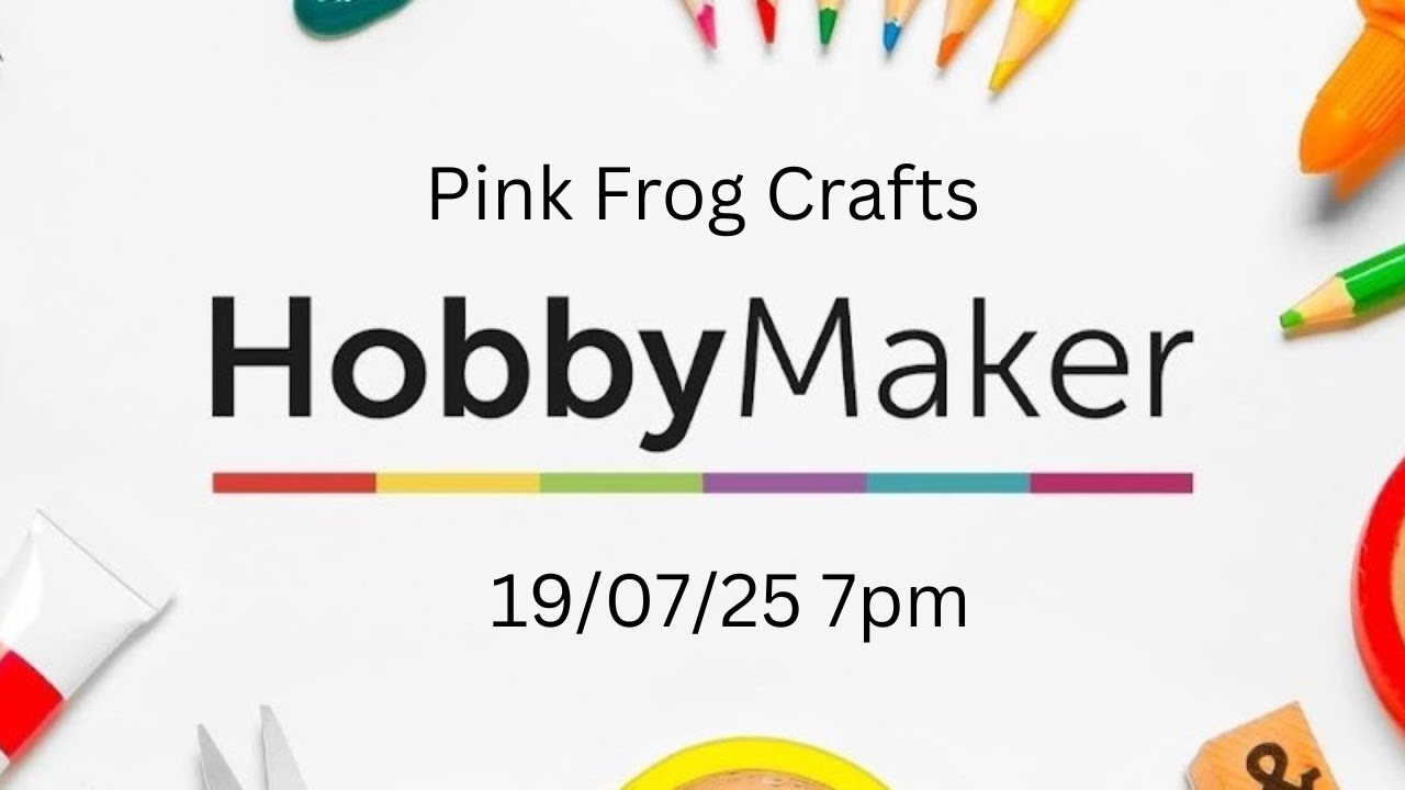 Pink Frog Crafts On Hobbymaker Dawn Macfie & Rosie Wells 19/07/25 7pm 15cm x 42cm Card Techniques