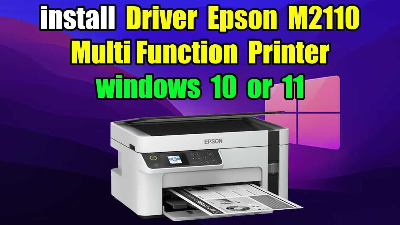 How to install Driver Epson M2110 Multi Function Printer windows 10 or 11