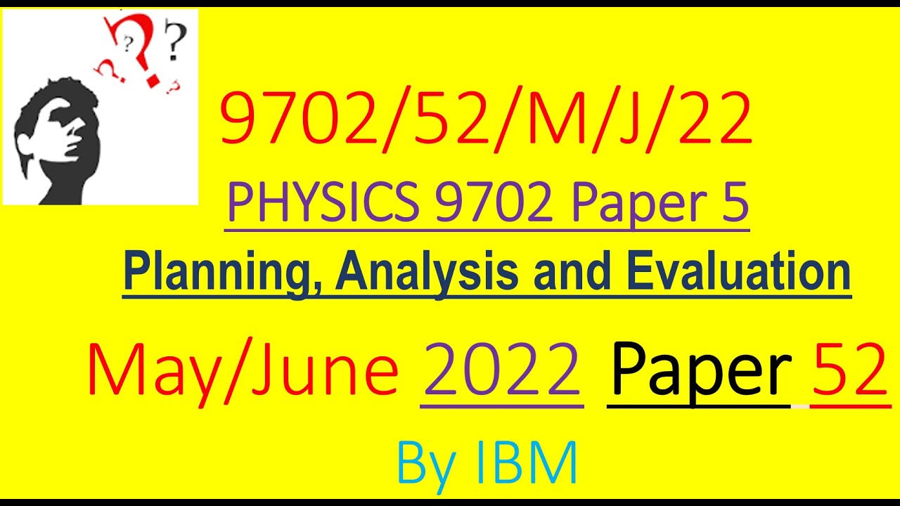 CAIE Physics 9702 May/June 2022 Paper 52 [Planning, Analysis & Evaluation ]