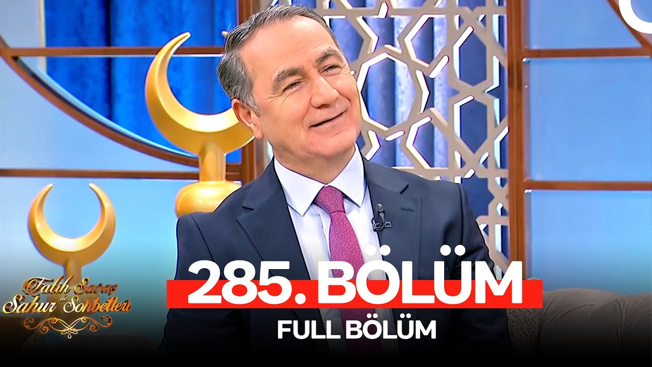 Fatih Savaş ile Sahur Sohbetleri 285. Bölüm