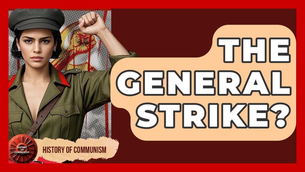 The General Strike? - History of Communism