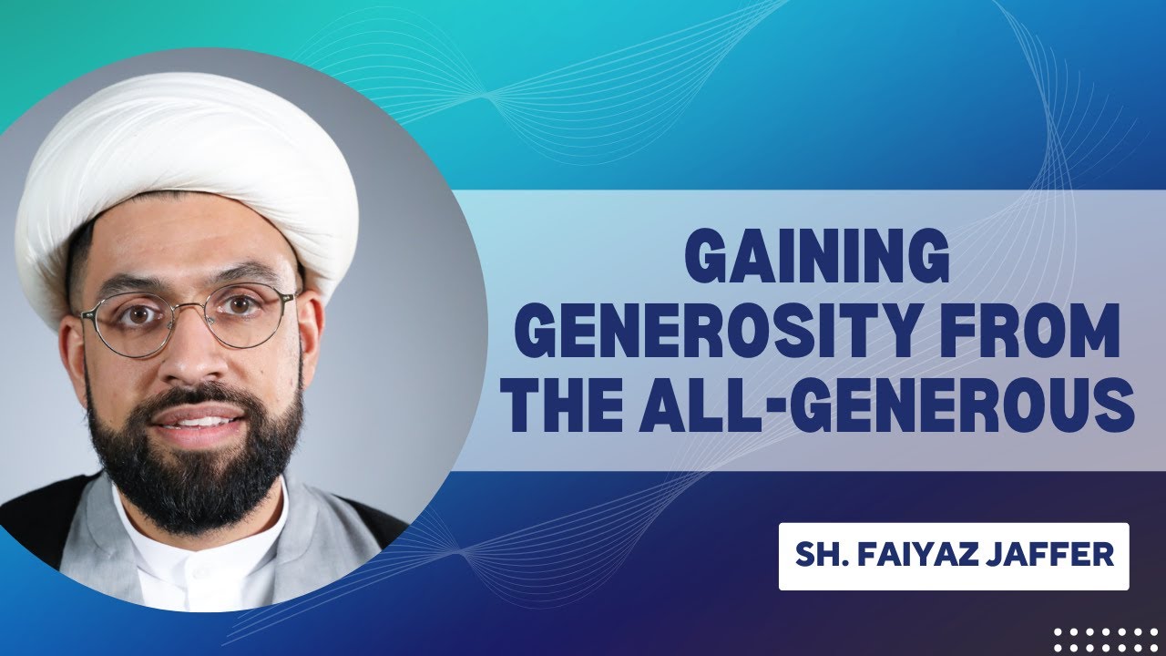 Gaining Generosity from The All-Generous | Sheikh Fayyaz Jaffer