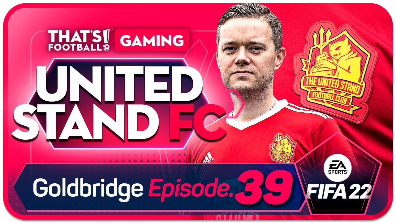 FIFA 22 United Stand Career Mode! GOLDBRIDGE Episode 39