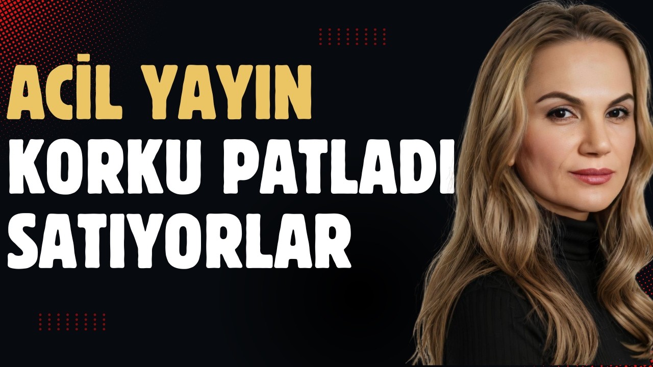 Acil Yayın. Korku patladı. Satıyorlar