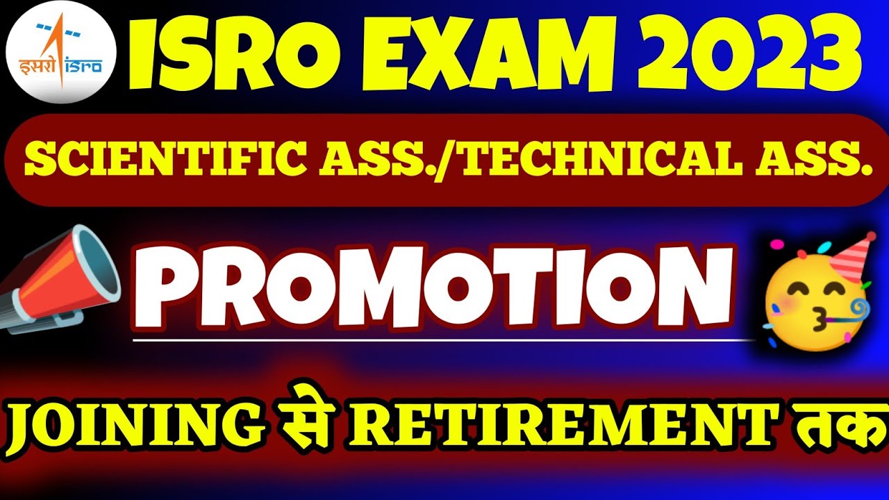 ISRO Exam 2023🥳| PROMOTION 🔥| Scientific Assistant | Technical Assistant | Joining To Retirement