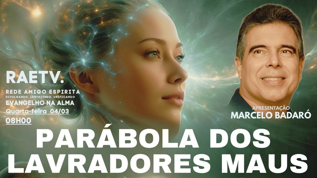PARÁBOLA DOS LAVRADORES MAUS - PARTE 8. Com Marcelo Badaró
