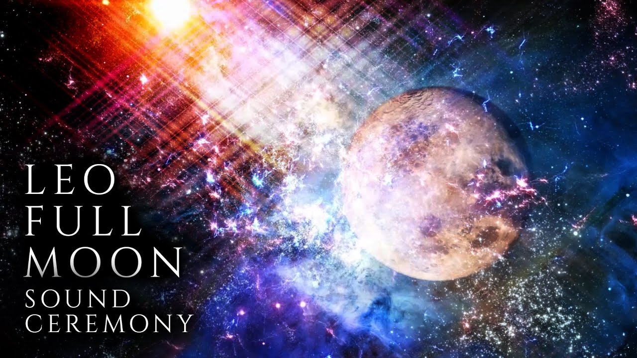Leo Full Moon Sound Ceremony | Theta BrainWaves