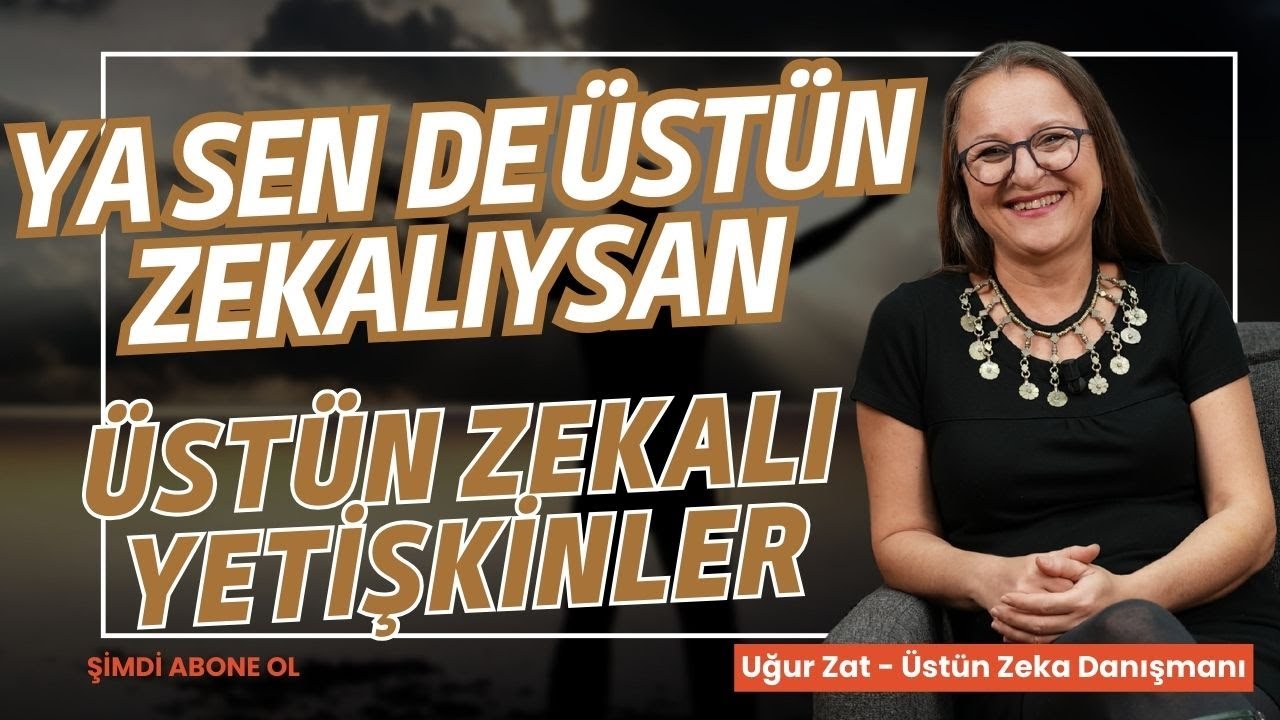 Ya Sen de Üstün Zekalıysan? Üstün Zekalı Yetişkinler I @Dr.UgurZat