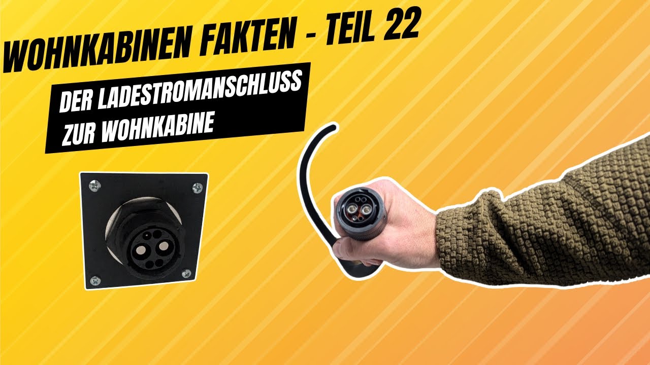 Wohnkabinen Fakten   Teil 22   Der Ladestromanschluss