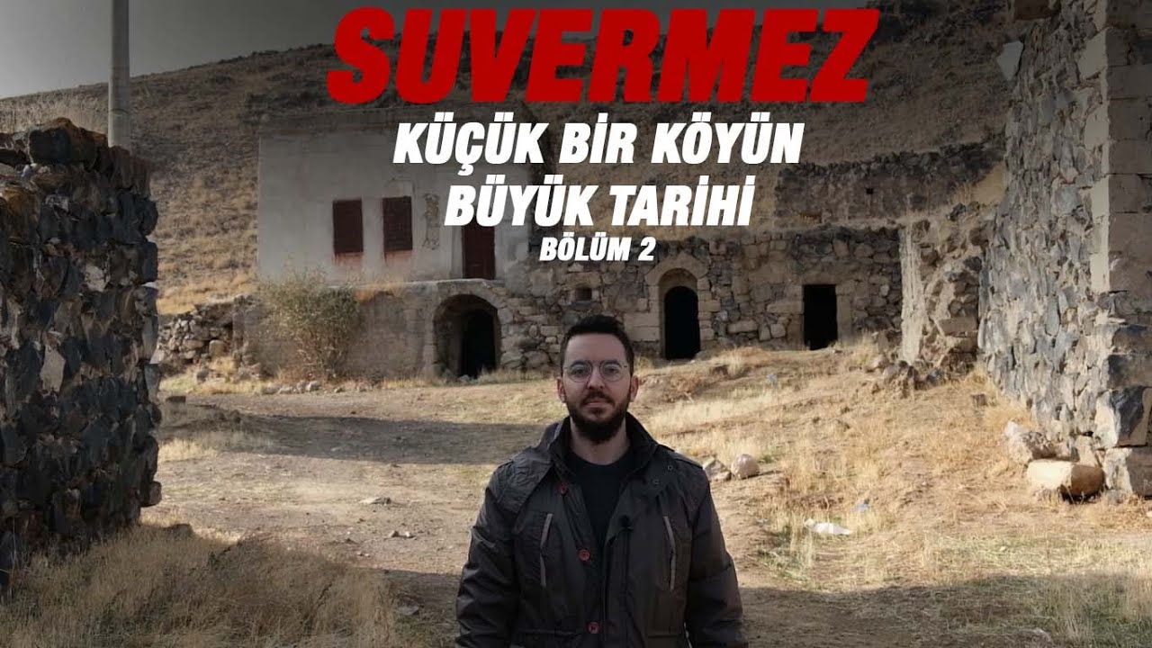 SUVERMEZ : KÜÇÜK BİR KÖYÜN BÜYÜK TARİHİ BÖLÜM : 2