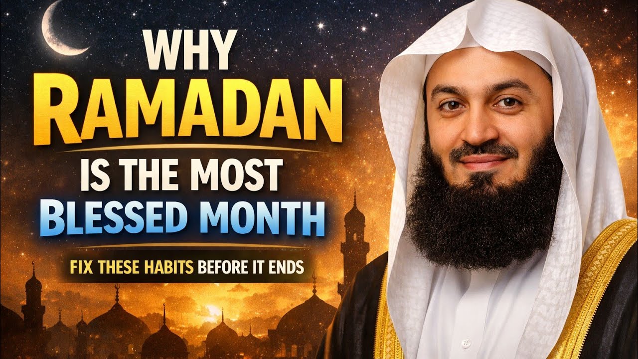 Why Ramadan Is the Most Blessed Month  (Fix These Habits Before It Ends) |Mufti Menk|