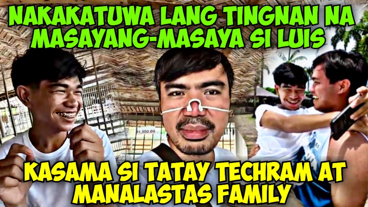 NAKAKATUWA LANG TINGNAN NA MASAYANG-MASAYA SI LUIS KASAMA SI TECHRAM NYA AT ANG MANALASTAS FAMILY