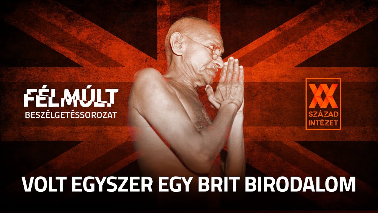 F&Eacute;LM&Uacute;LT &ndash; Volt egyszer egy Brit Birodalom | Gandhi &eacute;s az indiai f&uuml;ggetlens&eacute;gi mozgalom