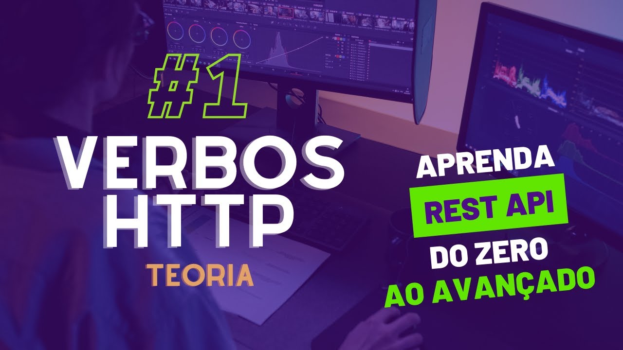 #1 Introdu&ccedil;&atilde;o aos Verbos HTTP: GET, POST, PATCH, PUT, DELETE | Rest API